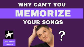 WHY AREN&#39;T YOU MEMORIZING YOUR SONGS?  Learn to memorize a complex song: &quot;Lush Life&quot; -THE JAZZ RANCH