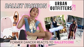 Former Dancer Reacts to BALLETCORE | Ballet Fashion x Urban Outfitters ??