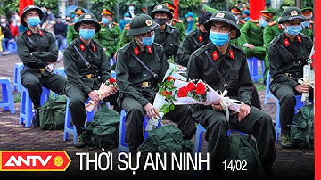 Thời Sự An Ninh Ngày 14/02: Phấn Khởi, Tự Hào Trở Thành Chiến Sĩ Công An | ANTV