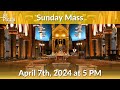 Sunday mass  april 7th 2024 at 5 pm