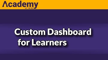 Customizing Learner Dashboards | Academy Of Mine LMS
