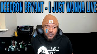 KEEDRON BRYANT - I JUST WANNA LIVE REACTION