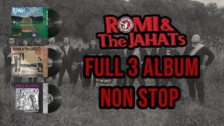 Romi & the Jahats - Full Tiga Album Non Stop #1 Film Murahan #2 Slonong Boy #3 Rumah 