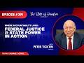 Where Accountability Lives: Federal Justice &amp; State Power in Action | Peter Ticktin | Ep. 391