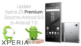 Sony Xperia Z5 Android 7 Nougat update