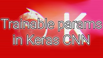 Learnable parameters ("trainable params") in a Keras Convolutional Neural Network