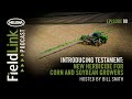 The FieldLink Podcast E99: Introducing Testament: New Herbicide for Corn and Soybean Growers