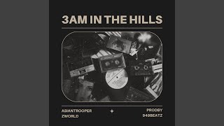 3AM IN THE HILLS (feat. Asian Trooper & Z WORLD)