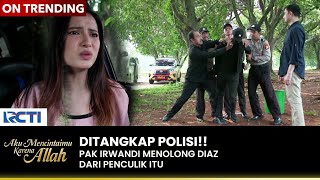 DRAMATIS!! Irwandi Berhasil Tangkap Penculik Diaz | AKU MENCINTAIMU KARENA ALLAH | EPS.59 (2/3) image