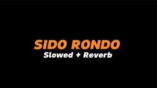 SIDO RONDO  -  Slowed   Reverb (Full Lirik)