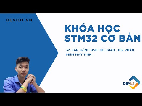 [STM32 cơ bản] Bài 32: Lập trình USB CDC giao tiếp phần mềm máy tính.