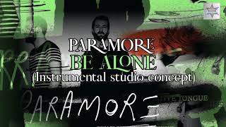 PARAMORE  - BE ALONE STUDIO CONCEPT (Instrumental)