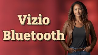 Can You Add Wireless Audio to Vizio TVs with a Bluetooth Adapter?