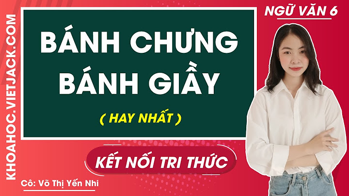 Soạn văn 6 bài bánh chưng bánh giầy