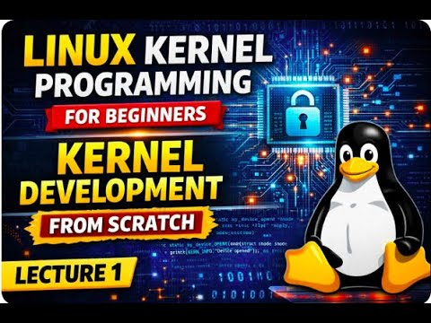 lec1: Linux Kernel Programming for Beginners | Kernel Development from Scratch | Linux device driver