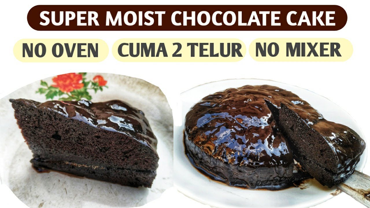 SUPER MOIST CHOCOLATE CAKE No oven No mixer Cake Coklat 2 Telur YouTube
