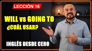 👉 Lección 16 Will vs Going To – La Guía Fácil para Dominar el Futuro en Inglés