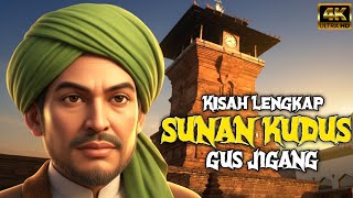 KISAH LENGKAP SUNAN KUDUS | Falsafah Ajaran Hidup | GUSJIGANG |  yang Masih Relevan Hingga Kini
