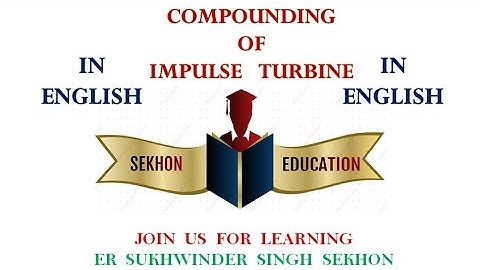 COMPOUNDING OF IMPULSE TURBINE. - CURTIS TURBINE & RATEAUS TURBINE