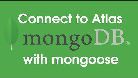 Connecting to MongoDB Atlas using Mongoose