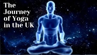 The Journey of Yoga in the UK - Sheila G