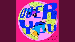 OVER YOU (feat. Shi Shi) - BEN WU