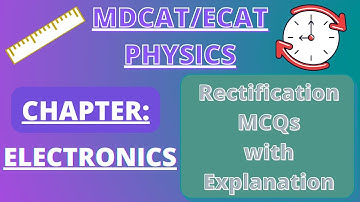 Rectification | Half-wave and Full-wave Rectifier | MCQs | MDCAT/ECAT Physics
