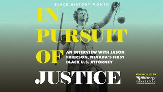 In Pursuit of Justice: An Interview with Jason Frierson, Nevada&#39;s First Black U.S. Attorney