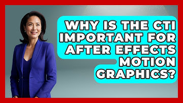 Why Is The CTI Important For After Effects Motion Graphics? - Design Tool Unlocked