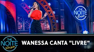 Wanessa canta 'Livre' | The Noite (16/06/23)