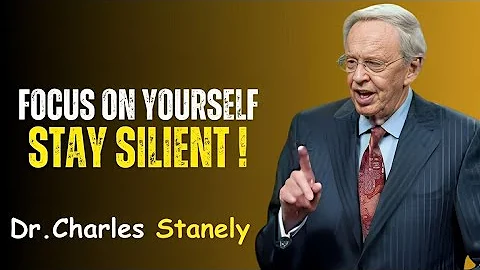 Focus On Yourself and Stay Silent | Dr. Charles Stanley Motivational Speech 2025