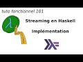 Streaming en haskell 24 implmentation