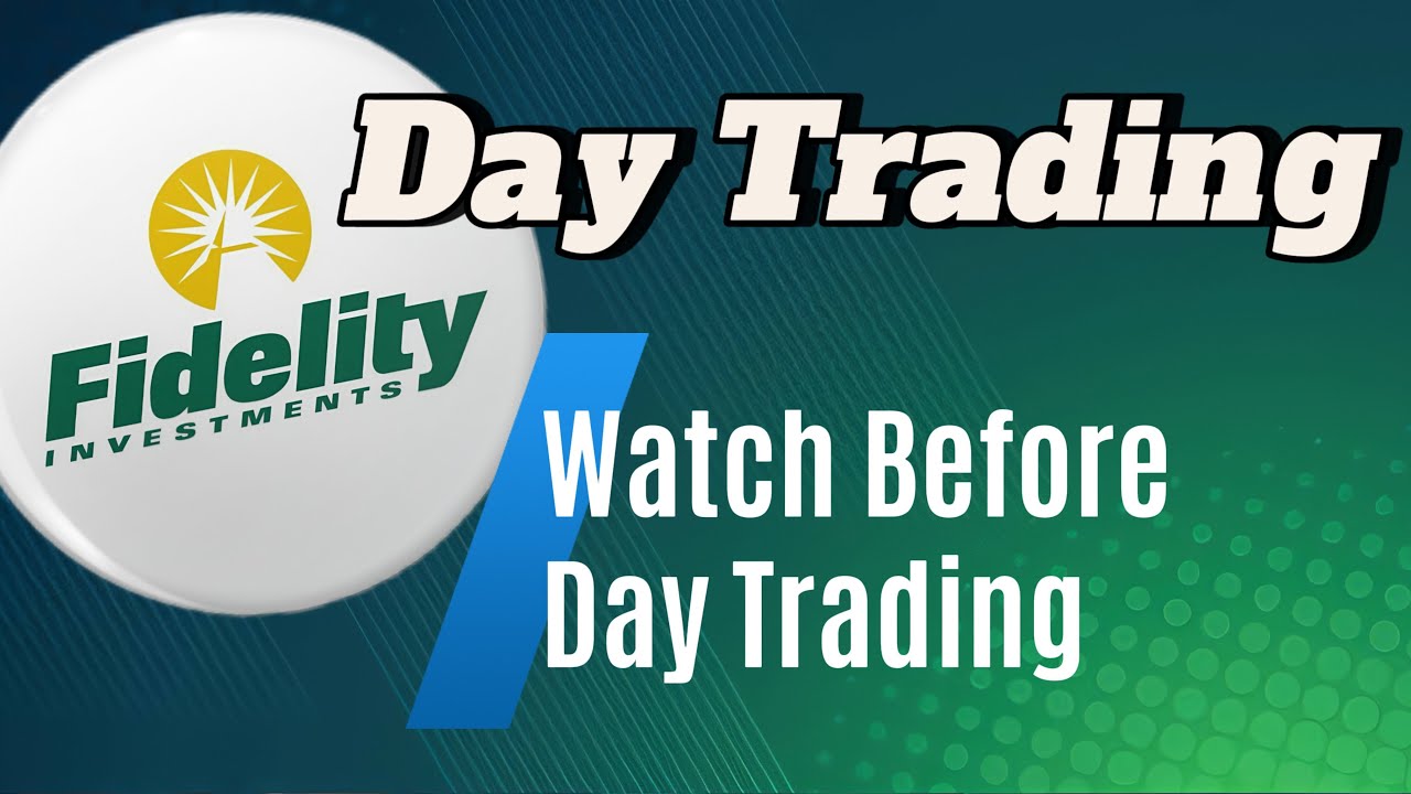 Day Trading with Fidelity Investments | Key Day Trading Rules and