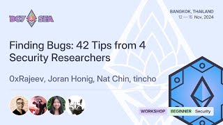 Finding Bugs: 42 Tips from 4 Security Researchers | Devcon SEA
