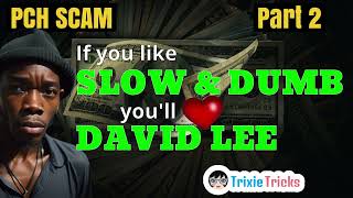 #2 Slow & Dumb David Lee | PCH Scammer