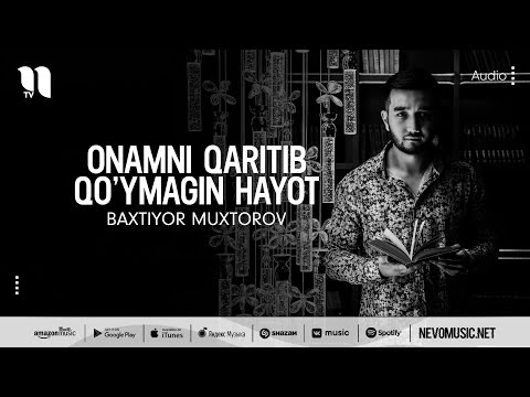 Baxtiyor Muxtorov — Onamni qaritib qo’ymagin hayot (audio 2022)