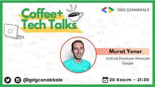 Coffee+Tech Talks #1 / GDG Çanakkale & Murat Yener