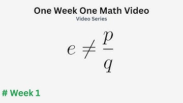 Irrationality of e | One Week One Math Video Series 