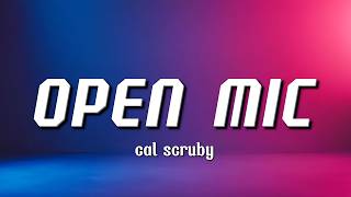 cal scruby - OPEN MIC (Lyrics) | 🎤🔥
