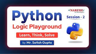 Day-2 | Python Logic Playground Tutorial | Learn Coding Logic Step by Step | Satish Gupta | NareshIT