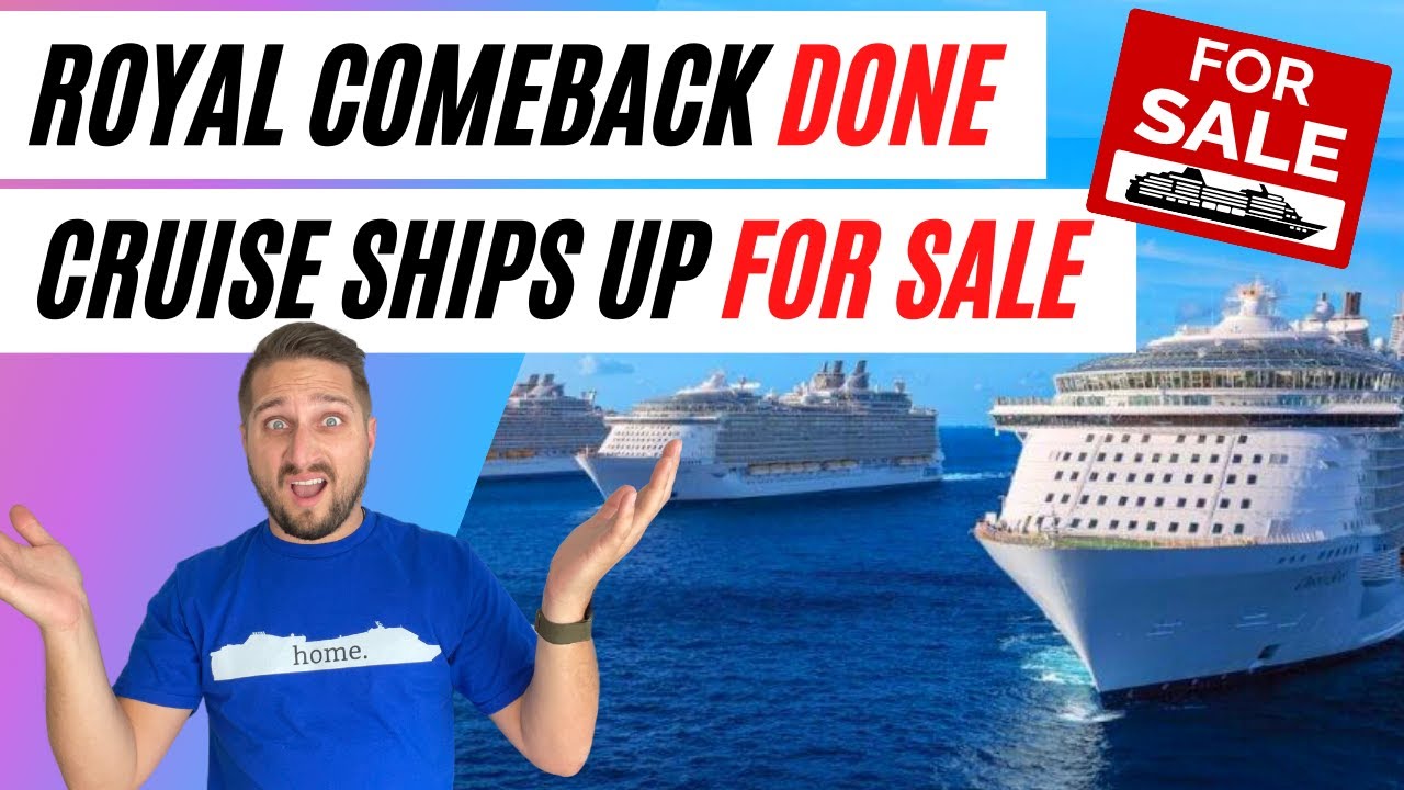 Cruise Ships up FOR SALE | Royal Caribbean Completes Cruise Restart