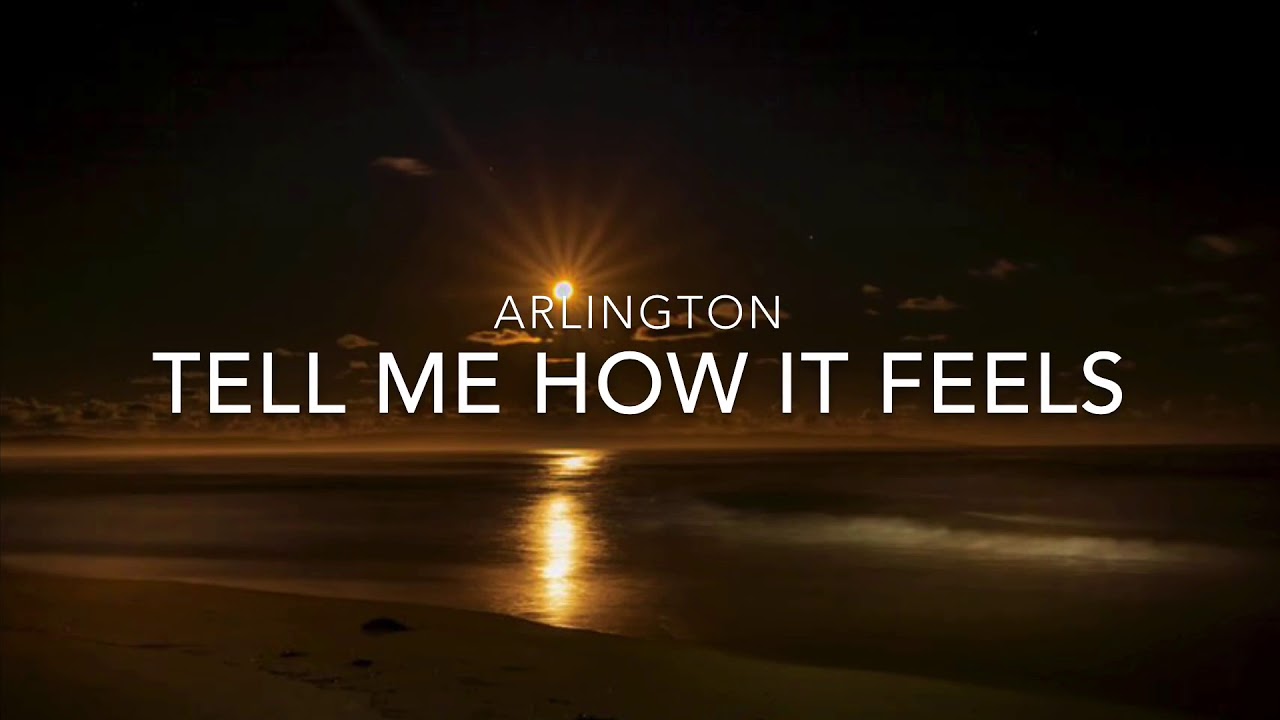 Arlington Tell Me How It Feels Lyrics YouTube Arlington tell me how it feels lyrics youtube