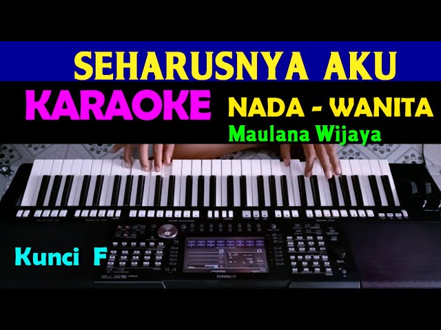 SEHARUSNYA AKU - Maulana Wijaya | KARAOKE Nada Wanita class=