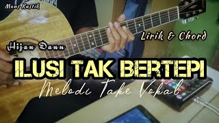 Ilusi Tak Bertepi - Hijau Daun | Gitar Cover ( Melodi Take Vokal ) Lirik & Chord