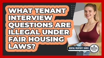 What Tenant Interview Questions Are Illegal Under Fair Housing Laws? - Rental Property Gurus