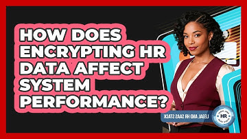 How Does Encrypting HR Data Affect System Performance?