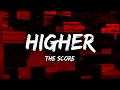 The Score - Higher (Lyrics)