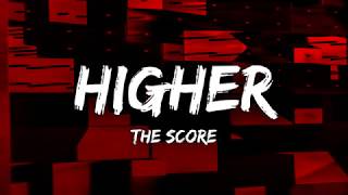 The Score - Higher (Lyrics)