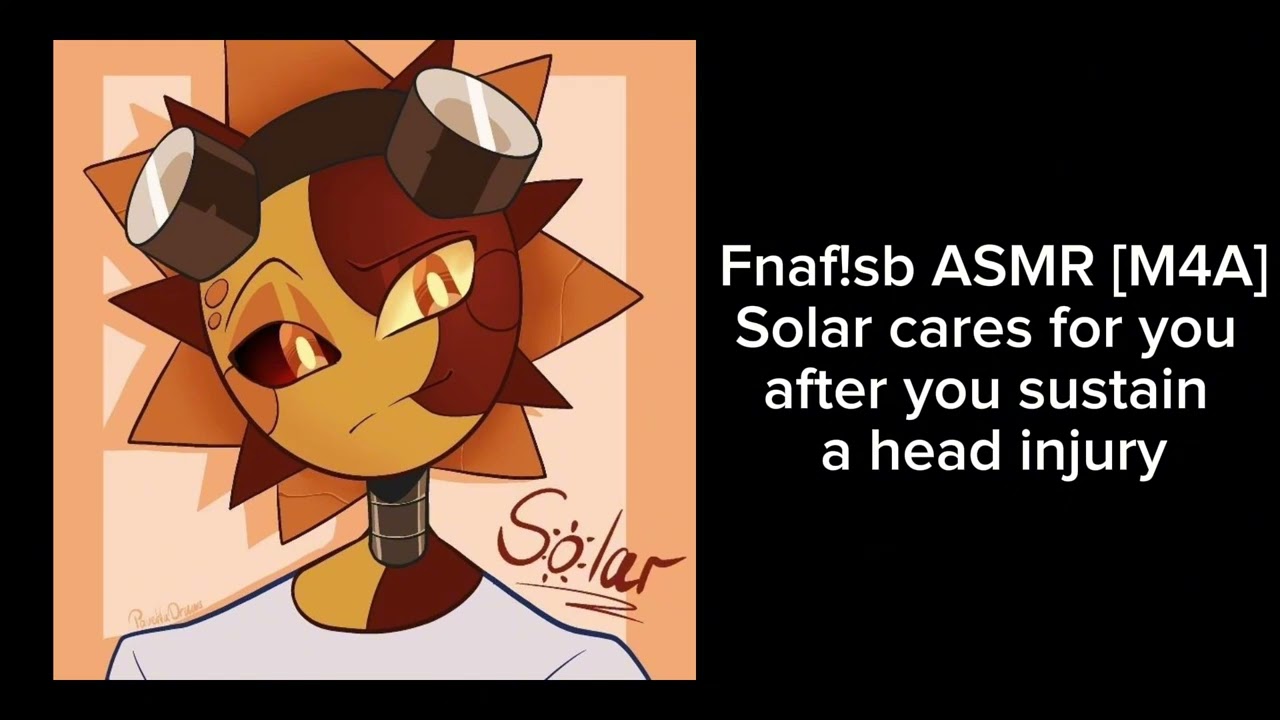 Fnaf!sb ASMR! [M4A] Solar cares for you after you sustain a head injury