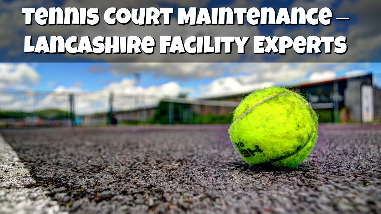 Tennis Court Maintenance Lancashire Facility Experts YouTube